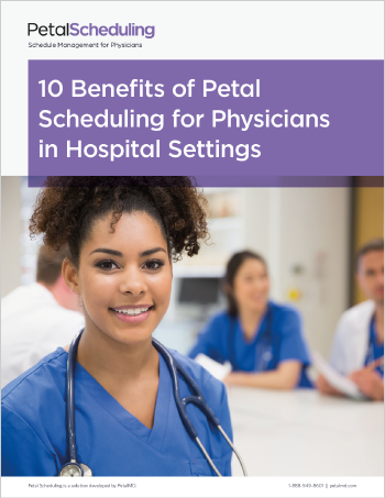 10 Benefits of Petal Scheduling for Physicians in Hospital Settings - Whitepaper 